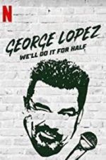 George Lopez: We\'ll Do It for Half
