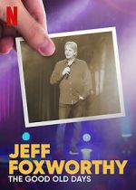 Jeff Foxworthy: The Good Old Days (TV Special 2022)