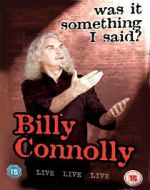 Billy Connolly: Was It Something I Said?