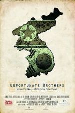Unfortunate Brothers: Korea\'s Reunification Dilemma
