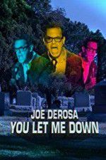 Joe Derosa You Let Me Down