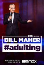Bill Maher: #Adulting (TV Special 2022)