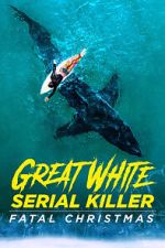 Great White Serial Killer: Fatal Christmas (TV Special 2022)