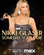 Nikki Glaser: Someday You'll Die (TV Special 2024)