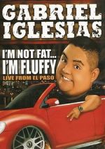 Gabriel Iglesias: I\'m Not Fat... I\'m Fluffy