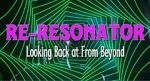 Re-Resonator: Looking Back at from Beyond
