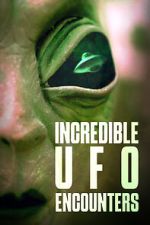 Incredible UFO Encounters