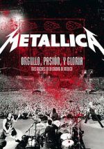 Metallica: Orgullo pasin y gloria. Tres noches en la ciudad de Mxico.