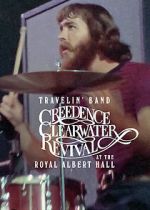 Travelin\' Band: Creedence Clearwater Revival at the Royal Albert Hall