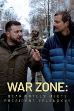 War Zone: Bear Grylls meets President Zelenskyy (TV Special 2023)