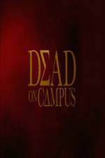 Παρακολουθήστε Dead on Campus 123movies
