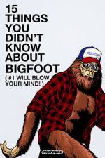 15 Things You Didn\'t Know About Bigfoot (#1 Will Blow Your Mind)