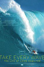 Take Every Wave The Life of Laird Hamilton