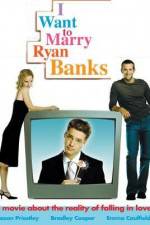 I Want to Marry Ryan Banks