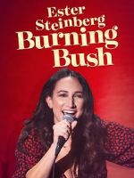 Ester Steinberg: Burning Bush (TV Special 2021)