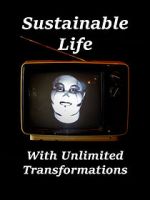 Sustainable Life with Unlimited Transformations