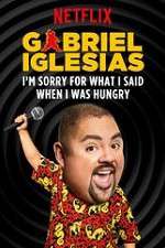 Gabriel Iglesias: I\'m Sorry for What I Said When I Was Hungry