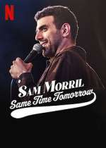 Sam Morril: Same Time Tomorrow (TV Special 2022)