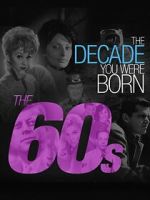 The Decade You Were Born: The 1960's