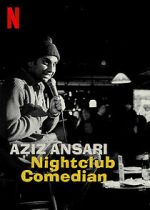 Aziz Ansari: Nightclub Comedian (TV Special 2022)