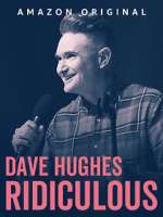 Dave Hughes: Ridiculous (TV Special 2023)