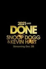 2021 and Done with Snoop Dogg & Kevin Hart (TV Special 2021)