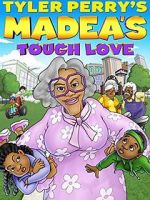 Madea\'s Tough Love