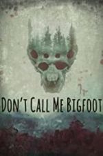 Don\'t Call Me Bigfoot