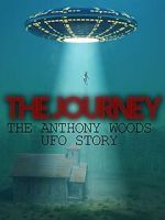 The Journey: The Anthony Woods UFO Encounter